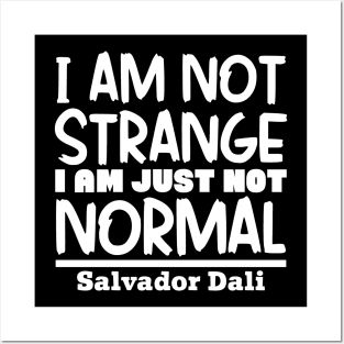 I'm not strange, I'm just not normal Posters and Art